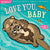 Indestructibles Books - Love You, Baby