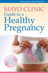 Mayo Clinic: Guide to a Healthy Pregnancy