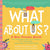 What About Us? A New Parents Guide to Safeguard Your Over-Anxious, Over-Extended, Sleep-Deprived Relationship